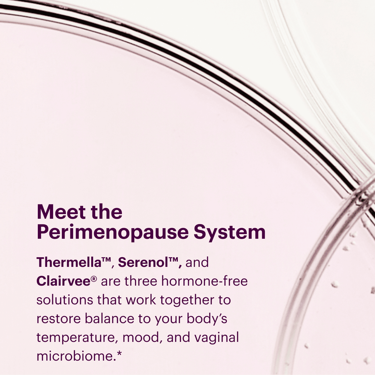 Thermella®, Serenol™, and Clairvee®